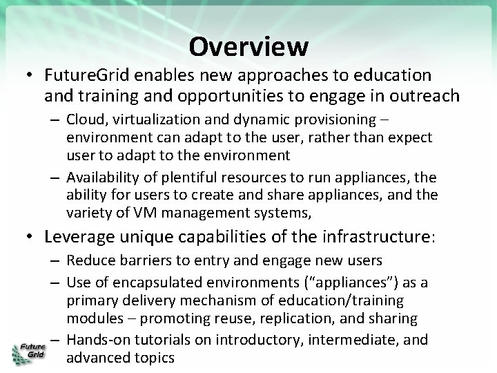 Overview • Future. Grid enables new approaches to education and training and opportunities to