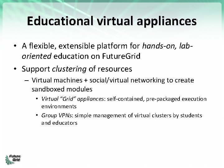 Educational virtual appliances • A flexible, extensible platform for hands-on, laboriented education on Future.