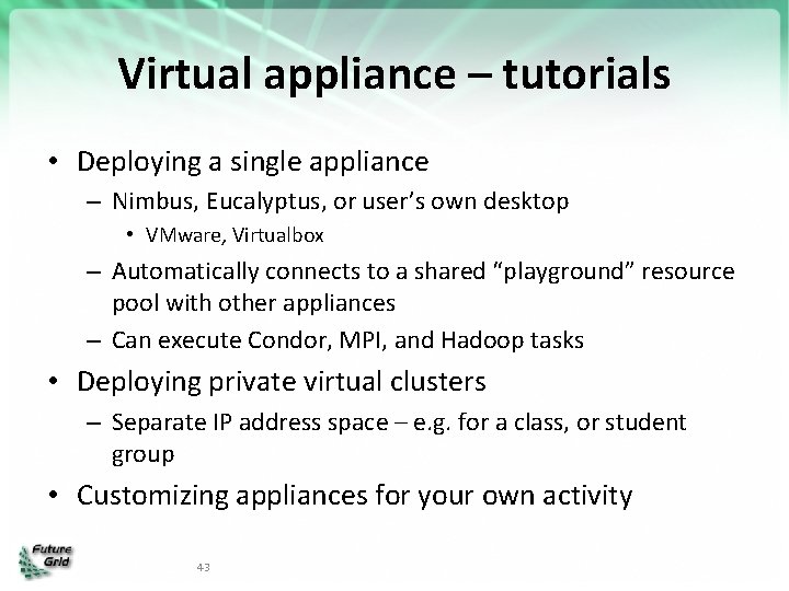 Virtual appliance – tutorials • Deploying a single appliance – Nimbus, Eucalyptus, or user’s