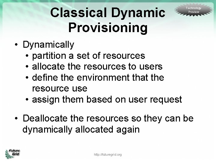 Classical Dynamic Provisioning Technology Preview • Dynamically • partition a set of resources •