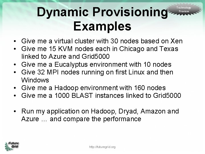 Dynamic Provisioning Examples Technology Preview • Give me a virtual cluster with 30 nodes