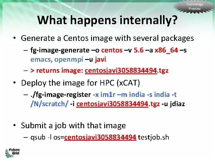 Technology Preview What happens internally? • Generate a Centos image with several packages –