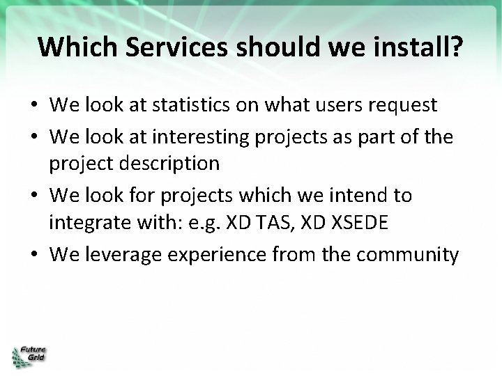 Which Services should we install? • We look at statistics on what users request