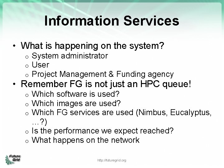 Information Services • What is happening on the system? o o o System administrator