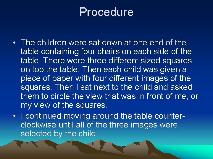 Procedure • The children were sat down at one end of the table containing