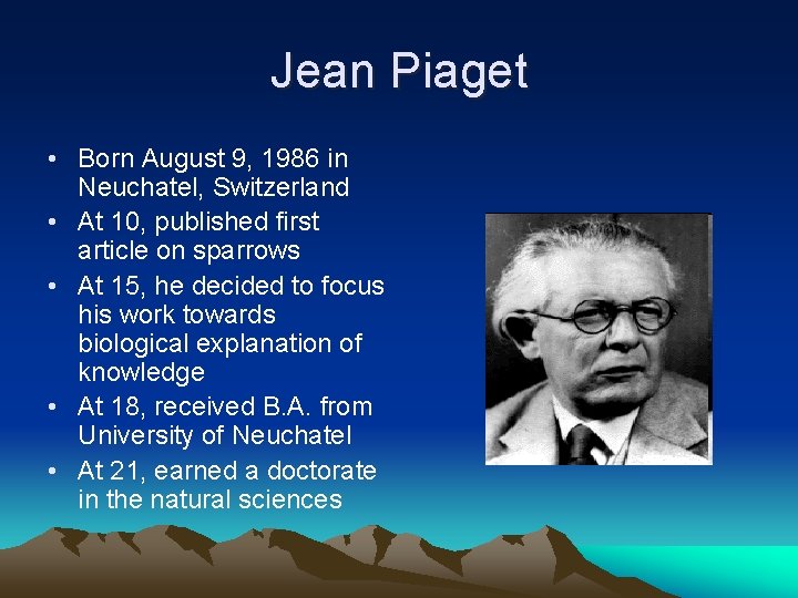 Jean Piaget • Born August 9, 1986 in Neuchatel, Switzerland • At 10, published