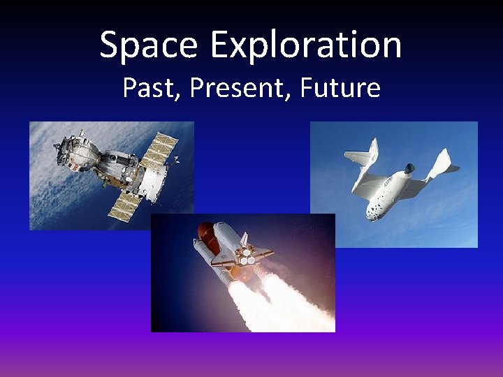 Space Exploration Past, Present, Future 