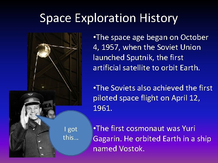 Space Exploration History • The space age began on October 4, 1957, when the