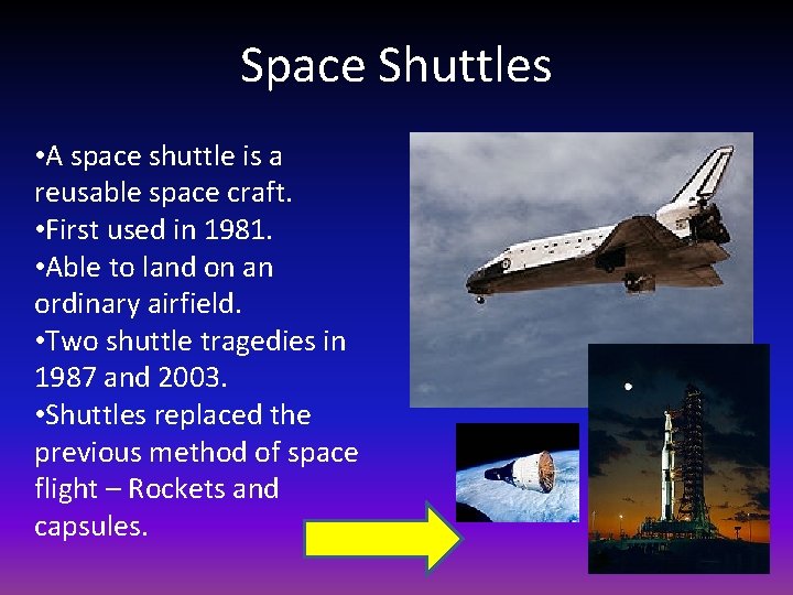 Space Shuttles • A space shuttle is a reusable space craft. • First used