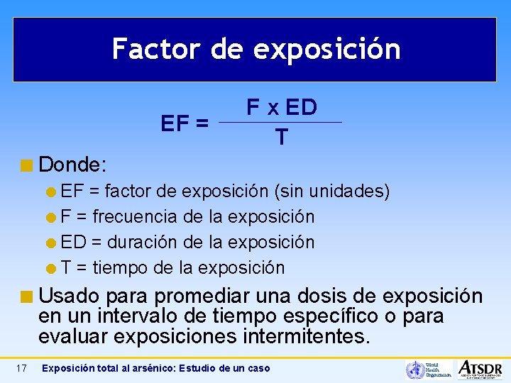 Factor de exposición EF = F x ED T ¢ Donde: EF = factor