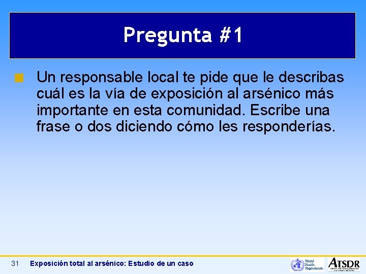 Pregunta #1 ¢ 31 Un responsable local te pide que le describas cuál es