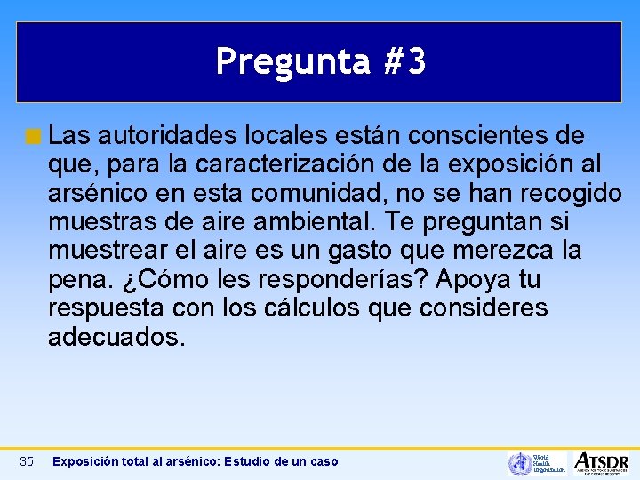 Pregunta #3 ¢ Las autoridades locales están conscientes de que, para la caracterización de