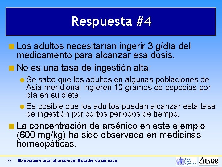 Respuesta #4 ¢ Los adultos necesitarían ingerir 3 g/día del medicamento para alcanzar esa