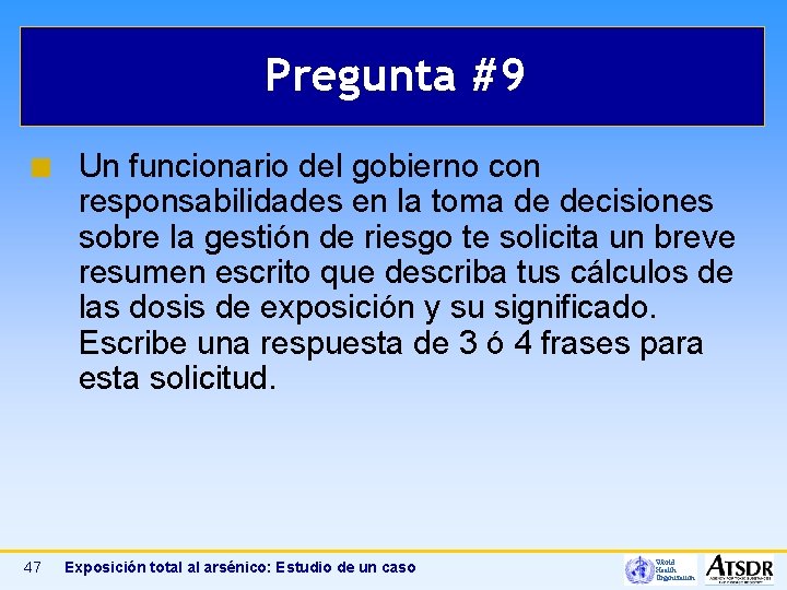 Pregunta #9 ¢ 47 Un funcionario del gobierno con responsabilidades en la toma de