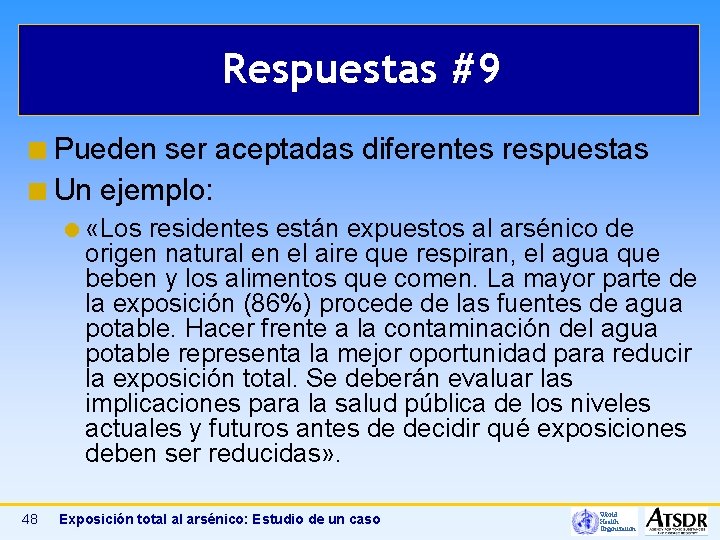 Respuestas #9 ¢ Pueden ser aceptadas diferentes respuestas ¢ Un ejemplo: «Los residentes están