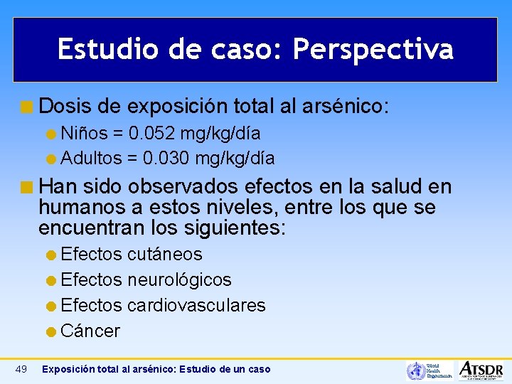 Estudio de caso: Perspectiva ¢ Dosis de exposición total al arsénico: Niños = 0.