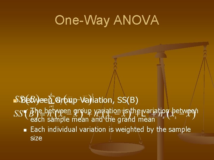One-Way ANOVA n Between Group Variation, SS(B) n n The between group variation is