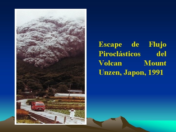 Escape de Flujo Piroclásticos del Volcan Mount Unzen, Japon, 1991 