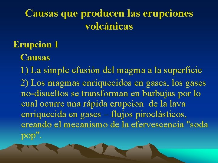 Causas que producen las erupciones volcánicas Erupcion 1 Causas 1) La simple efusión del