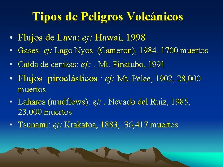 Tipos de Peligros Volcánicos • Flujos de Lava: ej: Hawai, 1998 • Gases: ej: