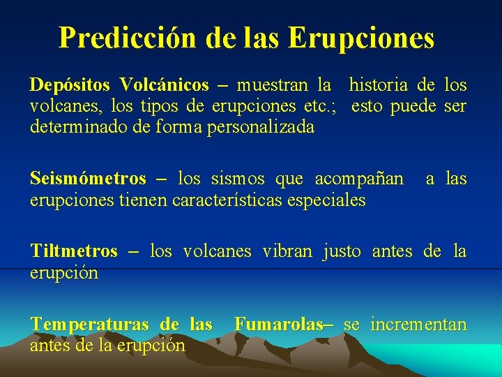 Predicción de las Erupciones Depósitos Volcánicos – muestran la historia de los volcanes, los