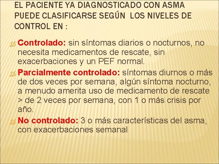 EL PACIENTE YA DIAGNOSTICADO CON ASMA PUEDE CLASIFICARSE SEGÚN LOS NIVELES DE CONTROL EN