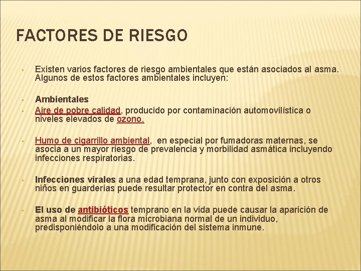 FACTORES DE RIESGO • Existen varios factores de riesgo ambientales que están asociados al