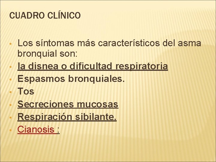 CUADRO CLÍNICO • • Los síntomas más característicos del asma bronquial son: la disnea