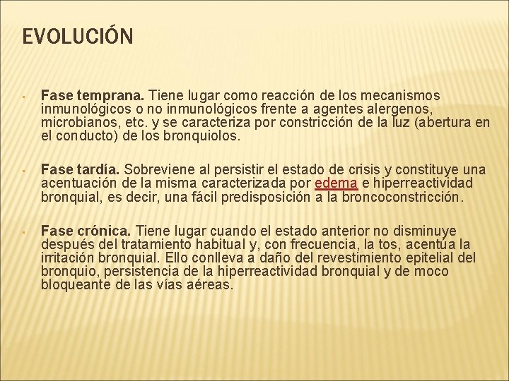 EVOLUCIÓN • Fase temprana. Tiene lugar como reacción de los mecanismos inmunológicos o no