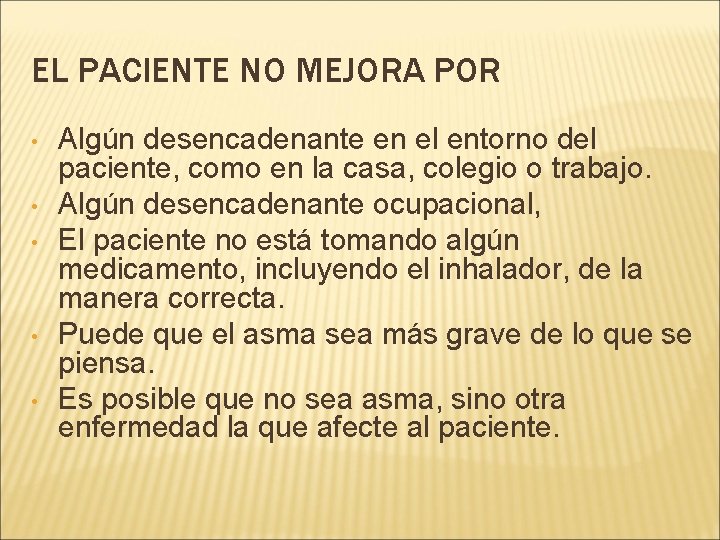 EL PACIENTE NO MEJORA POR • • • Algún desencadenante en el entorno del