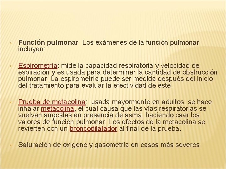  • Función pulmonar Los exámenes de la función pulmonar incluyen: • Espirometría: mide