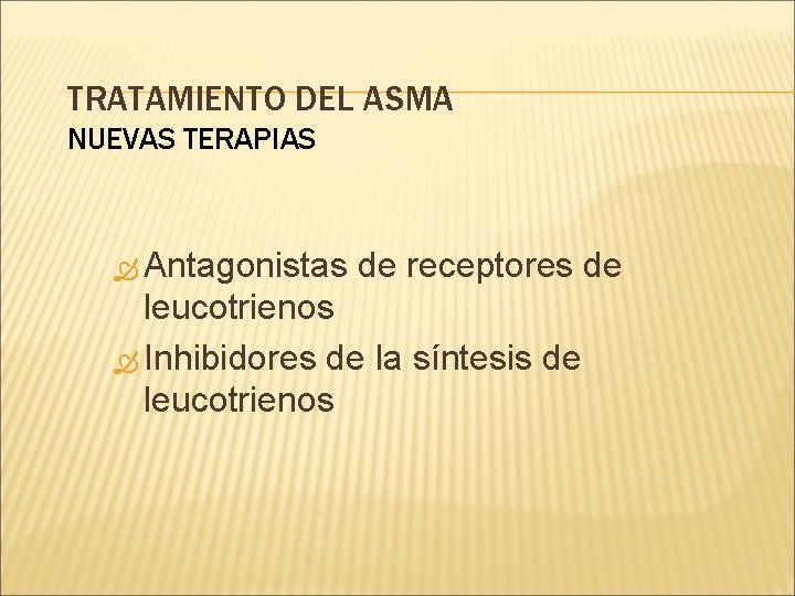 TRATAMIENTO DEL ASMA NUEVAS TERAPIAS Antagonistas de receptores de leucotrienos Inhibidores de la síntesis