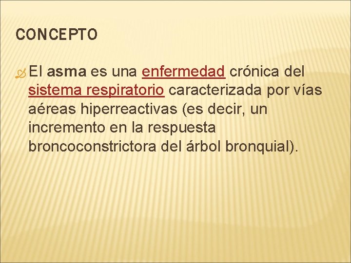 CONCEPTO El asma es una enfermedad crónica del sistema respiratorio caracterizada por vías aéreas