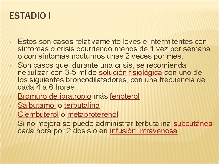 ESTADIO I • • • Estos son casos relativamente leves e intermitentes con síntomas