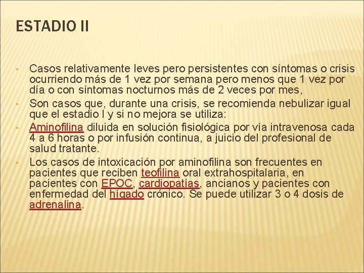 ESTADIO II • • Casos relativamente leves pero persistentes con síntomas o crisis ocurriendo