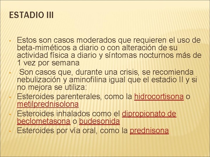 ESTADIO III • • • Estos son casos moderados que requieren el uso de