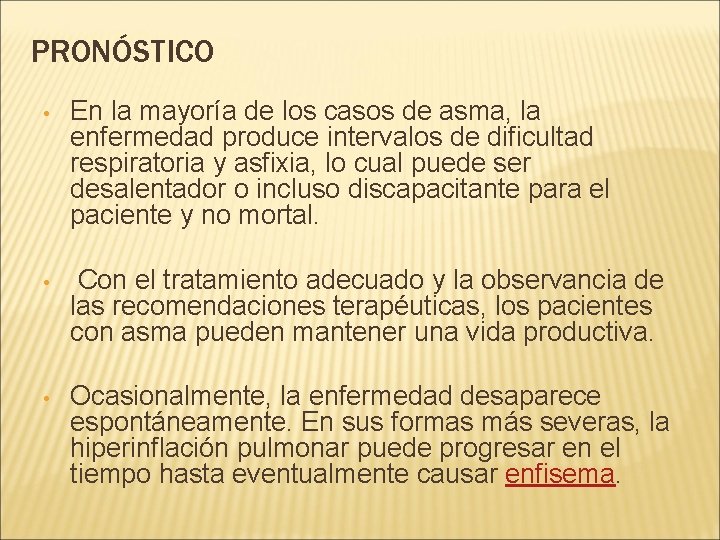 PRONÓSTICO • En la mayoría de los casos de asma, la enfermedad produce intervalos