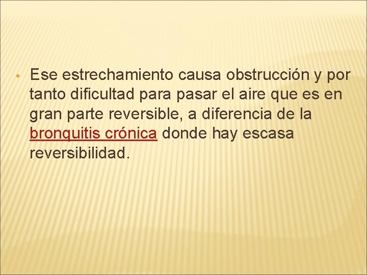  • Ese estrechamiento causa obstrucción y por tanto dificultad para pasar el aire