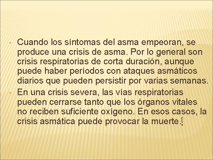  • • Cuando los síntomas del asma empeoran, se produce una crisis de