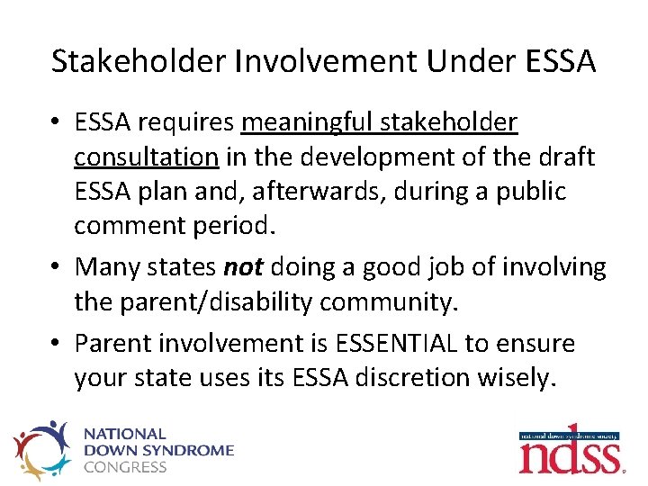 Stakeholder Involvement Under ESSA • ESSA requires meaningful stakeholder consultation in the development of