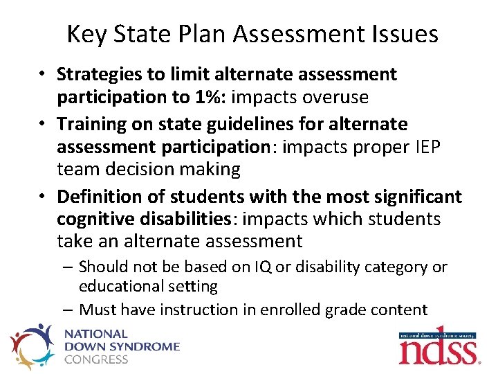 Key State Plan Assessment Issues • Strategies to limit alternate assessment participation to 1%: