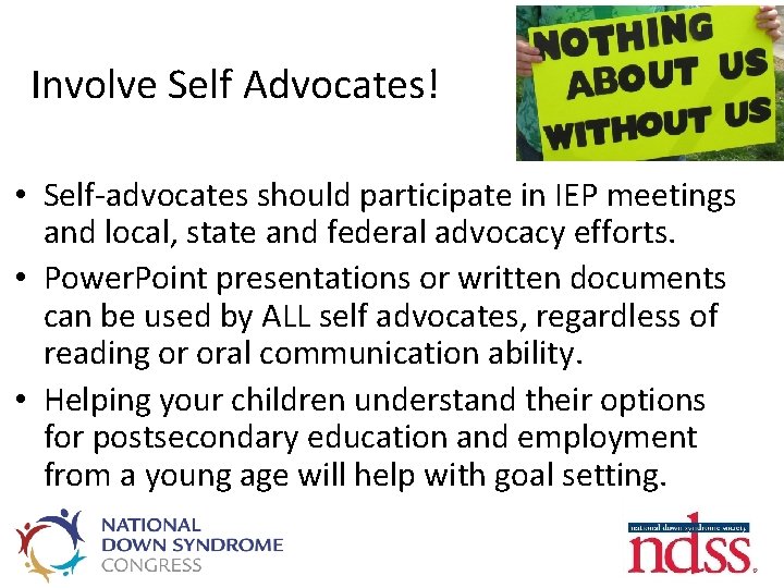 Involve Self Advocates! • Self-advocates should participate in IEP meetings and local, state and