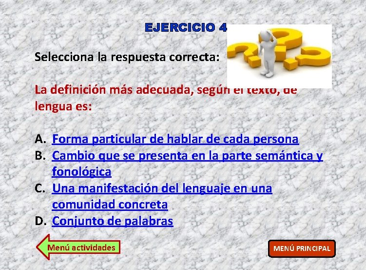 EJERCICIO 4 Selecciona la respuesta correcta: La definición más adecuada, según el texto, de