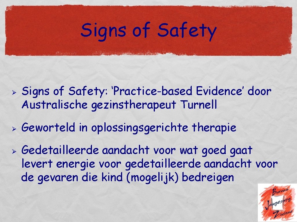 Signs of Safety Ø Ø Ø Signs of Safety: ‘Practice-based Evidence’ door Australische gezinstherapeut