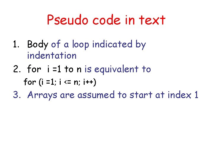 Pseudo code in text 1. Body of a loop indicated by indentation 2. for Pseudo code in text 1. Body of a loop indicated by indentation 2. for
