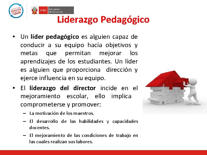 Liderazgo Pedagógico • Un líder pedagógico es alguien capaz de conducir a su equipo