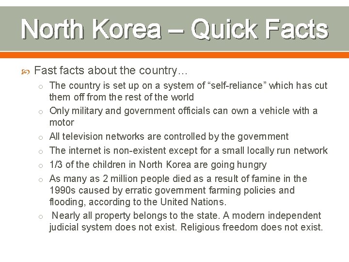 North Korea – Quick Facts Fast facts about the country… o The country is