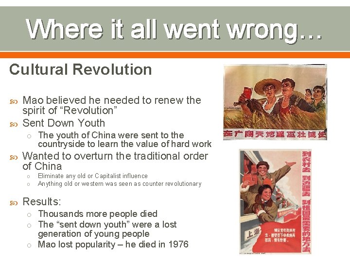 Where it all went wrong… Cultural Revolution Mao believed he needed to renew the