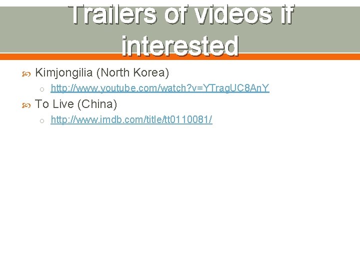 Trailers of videos if interested Kimjongilia (North Korea) o http: //www. youtube. com/watch? v=YTrag.