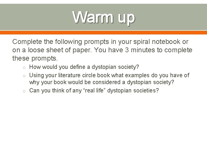 Warm up Complete the following prompts in your spiral notebook or on a loose